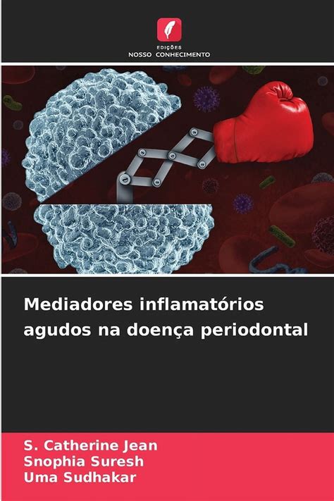 Mediadores Inflamat Rios Agudos Na Doen A Periodontal Paperback