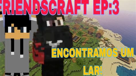 Friendscraft Ep Encontramos Uma Vila Finalmente No Minecraft Youtube