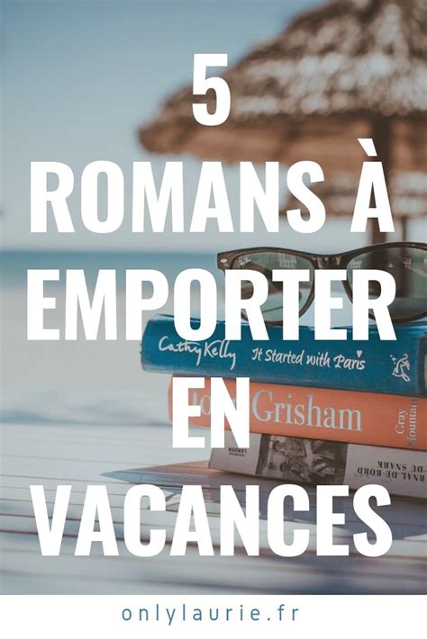 Romans Emporter En Vacances Conseils De Lecture Romans A Lire Roman