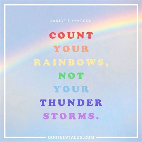 Count Your Rainbows Not Your Thunderstorms — Janice Thompson