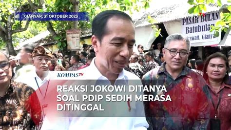 Reaksi Jokowi Ditanya Soal Pdip Sedih Dan Merasa Ditinggalkan Video