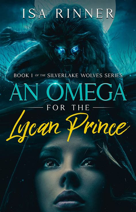 An Omega for the Lycan Prince (Silverlake Wolves, #1) by Isa Rinner ...