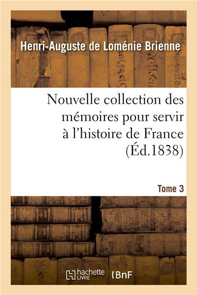 Nouvelle collection des mémoires pour servir à l histoire de France