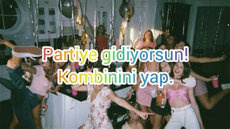 Partiye Gidiyorsun Kombinini Yap Youtube