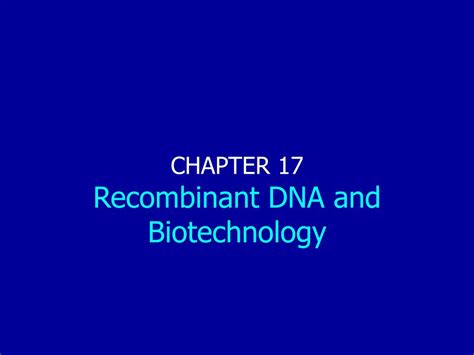 Ppt Chapter 17 Recombinant Dna And Biotechnology Powerpoint