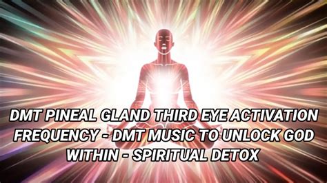 🎧dmt Pineal Gland Third Eye Activation Frequency Dmt Music To Unlock