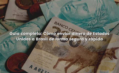 Guía completa Cómo enviar dinero de Estados Unidos a Brasil de forma