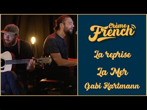 Crème French 14 La reprise La Mer Gaby Hartmann YouTube