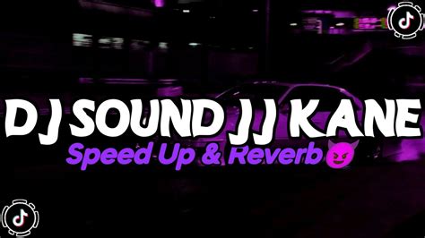 DJ Sound JJ Kane Full Bass Speed Up X Reverb YouTube