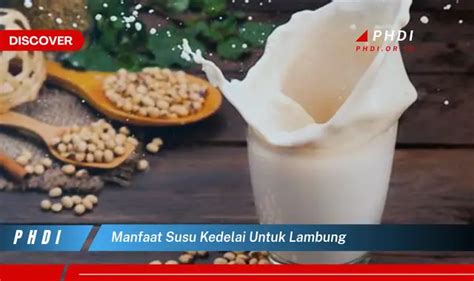 Ketahui Manfaat Susu Kedelai Untuk Lambung Yang Wajib Kamu Intip