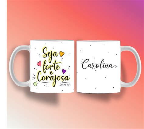 Caneca Personalizada Seja Forte E Corajosa Elo