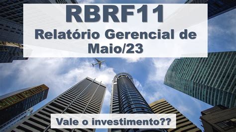 FII RBRF11 Relatório Gerencial de Maio 23 YouTube