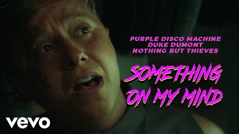 Purple Disco Machine X Duke Dumont X Nothing But Thieves Something On