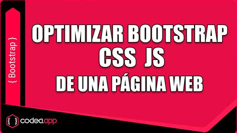 Cómo Optimizar El Css Y Js Bootstrap De Una Página Web Bootstrap