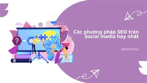 Seo Social Media Các Phương Pháp Hay Nhất để Seo Trên Mạng Xã Hội