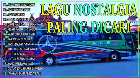 LAGU NOSTALGIA PALING DICARI LAGU KENANGAN TEMAN PERJALANAN DISINI