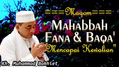 Guru Bakhiet Maqom Mahabbah Fana Dan Baqa Ll Jalan Mencapai Kewalian Youtube