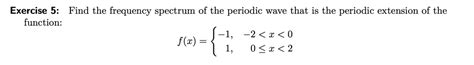 Solved Exercise 5 Find The Frequency Spectrum Of The Periodic Wave That Is The Periodic