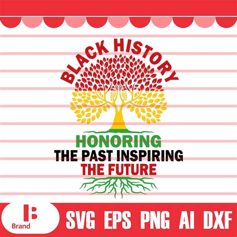 Honoring Past Inspiring Future Svg Black History Svg African Etsy