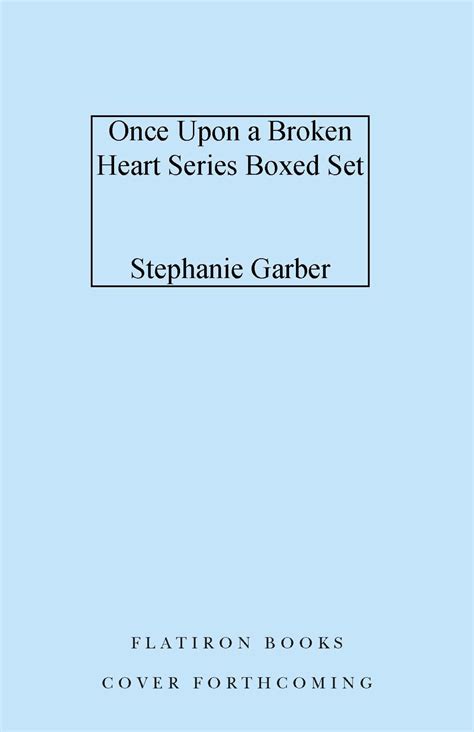 Once Upon A Broken Heart Series Hardcover Boxed Set Once Upon A Broken Heart The Ballad Of