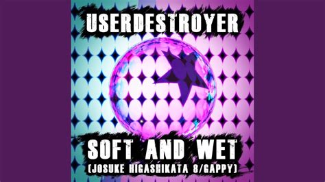 Soft and Wet (Josuke Higashikata 8/Gappy) - Userdestroyer: Song Lyrics ...