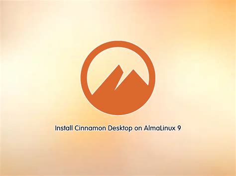 Install Cinnamon Desktop On AlmaLinux 9 Easy Steps