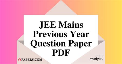 Jee Mains Previous Year Question Papers Pdf Download 6papers