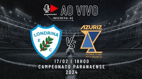 Londrina X Azuris Ao Vivo I Est Dio Do Caf Campeonato Paranaense