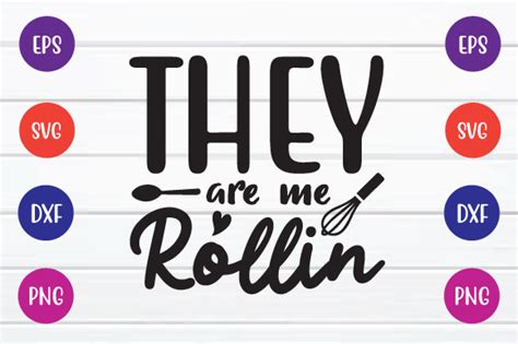 They Are Me Rollin Svg Graphic By Printablesvg Creative Fabrica