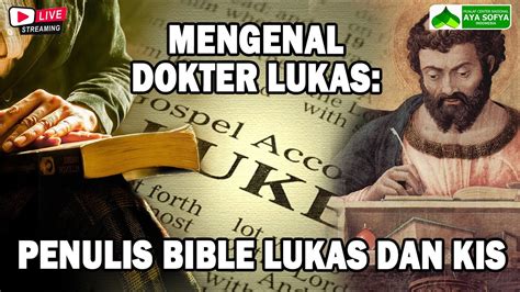 Mengenal Dokter Lukas Penulis Bible Lukas Dan Kis Youtube