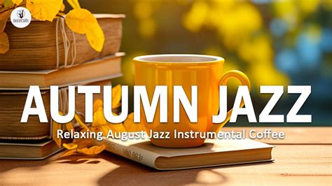 Autumn Jazz Relaxing August Jazz Instrumental Coffee Bossa Nova