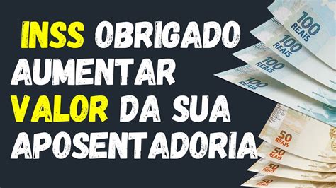 Justi A Federal Determina Que O Inss Aumente O Valor Da Sua