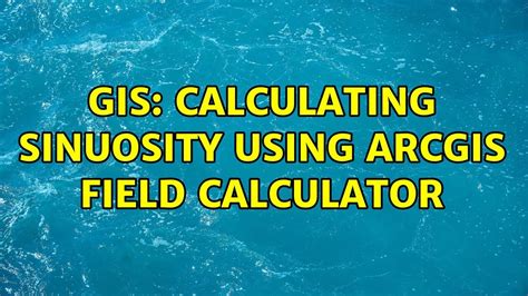 GIS Calculating Sinuosity Using ArcGIS Field Calculator YouTube