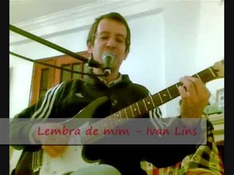 Lembra De Mim Ivan Lins Youtube