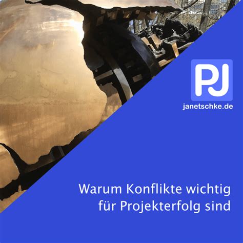 Warum Konflikte wichtig für erfolgreiche Projekte sind Peter Janetschke