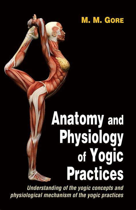 Anatomy And Physiology Of Yogic Practices Understanding Of The Yogic