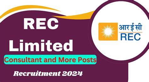 Rec Limited Recruitment 2024 For Consultant And More Posts