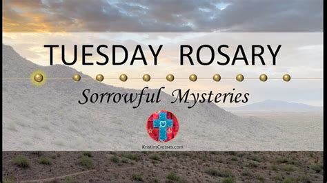 Tuesday Rosary Sorrowful Mysteries Of The Rosary Dawn In The Desert