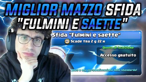 IL MIGLIOR MAZZO PER LA SFIDA FULMINI E SAETTE CLASH ROYALE ITA