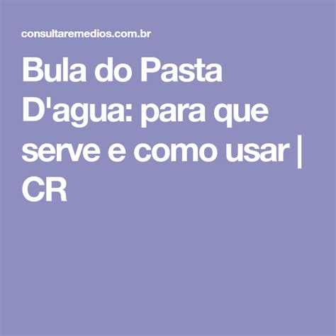 Bula Do Pasta D Agua Para Que Serve E Como Usar CR Bula Adhesive