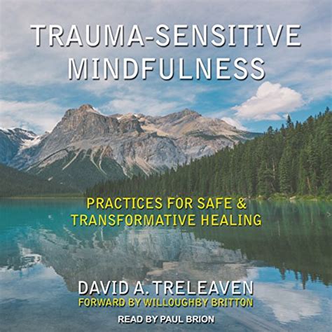 Trauma Sensitive Mindfulness Practices For Safe And Transformative