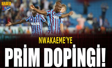 Nwakaeme Ye Prim Dopingi Trabzon Haber Trabzonspor Haberleri