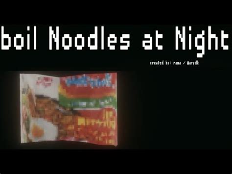 A Horror Game About Noodles Boil Noodles At Night Youtube