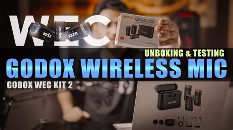 Godox Wec Kit Wireless Mic Unboxing Testing Youtube