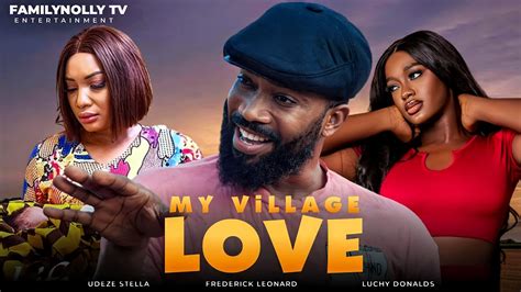 My Village Love Ep 2 Frederick Leonard And Luchy Donalds Latest