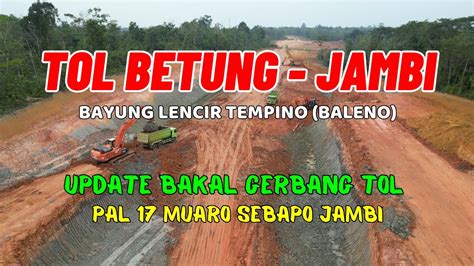 Drone Tol Betung Jambi Bayung Lencir Tempino Update Bakal Gerbang