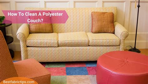 How To Clean A Polyester Couch Complete Guide