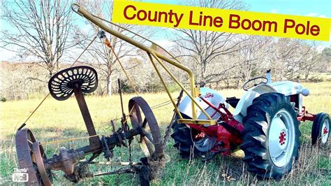 County Line Boom Pole First Use With 1956 Ford 600 Tractor Youtube