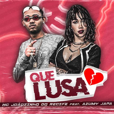 Que Lusa Single by Mc Joãozinho do Recife Spotify