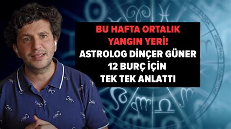 Astrolog Dinçer Güner 12 burç için tek tek anlattı 5 burç elini neye